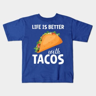 life is better with tacos Kids T-Shirt